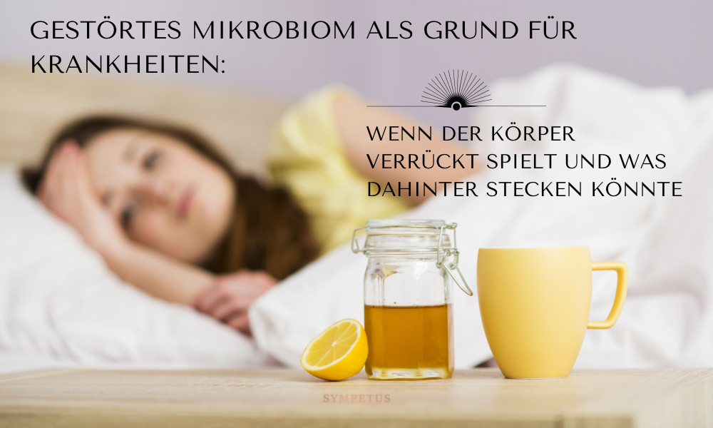 Gestörtes Mikrobiom als Grund für Krankheiten: Wenn der Körper verrückt spielt und was dahinter stecken könnte